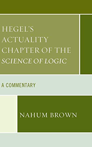Hegel's Actuality Chapter of the Science of Logic: A Commentary (Hardcover)