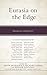 Eurasia on the Edge: Managing Complexity (Russian, Eurasian, and Eastern European Politics)