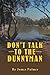Don’t Talk to the Dunnyman