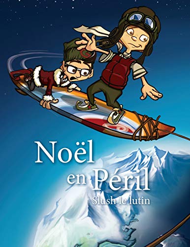 Noel En Peril: Slush Le Lutin (French Edition)