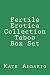Fertile Erotica Collection ...