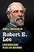 Robert E. Lee: A Reference Guide to His Life and Works (Significant Figures in World History)