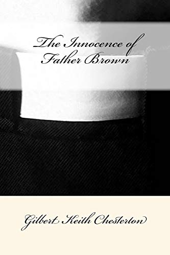 The Innocence of Father Brown Gilbert Keith Chesterton