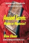 ANCIENT SECRETS: Myths or Mysteries ANCIENT SECRETS: Myths or Mysteries
