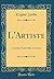 L'Artiste: Comédie-Vaudeville En Un Acte (Classic Reprint) (French Edition)