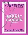 Be a Survivor: Your Guide To Breast Cancer Treatment