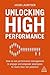 Unlocking High Performance: How to use performance management to engage and empower employees to reach their full potential