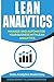 Lean Analytics: Manage and Automatize Your Business with Lean Analytics (Data Analytics Made Easy)