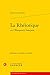 La Rhetorique Ou l'Eloquence Francaise (Bibliotheque Du Xviie Siecle) (French Edition)