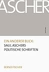 Ein Anderer Blick: Saul Aschers Politische Schriften (German Edition)
