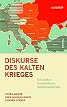 Diskurse Des Kalten Krieges: Eine Andere Osterreichische Nachkriegsliteratur (Literaturgeschichte in Studien Und Quellen, 29) (German Edition)