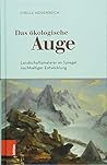Das Okologische Auge: Landschaftsmalerei Im Spiegel Nachhaltiger Entwicklung (German Edition)