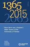1365 - 2015 - 2065: Once There Was a Student: Other Stories of the University of Vienna