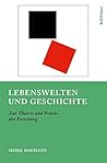 Lebenswelten Und Geschichte: Zur Theorie Und PRAXIS Der Forschung (German Edition)