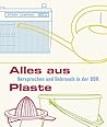 Alles Aus Plaste: Versprechen Und Gebrauch in Der Ddr. Fur Das Dokumentationszentrum Alltagskultur Der Ddr Herausgegeben Von Katja Bohme Und Andreas Ludwig (German Edition)