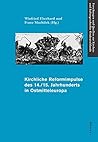 Kirchliche Reformimpulse Des 14./15. Jahrhunderts in Ostmitteleuropa: Herausgegeben Von: Winfried Eberhard Und Franz Machilek (Forschungen Und Quellen ... Und Kulturgeschichte de) (German Edition)