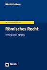 Romisches Recht: Im Kulturellen Kontext (Nomoslehrbuch) (German Edition)