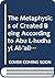 The Metaphysics of Created Being According to Abû l-Hudhayl a... by Rm Frank