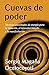 Cuevas de poder: Técnicas ancestrales de energía para la sanación, el rejuvenecimiento y la manifestación / Caves of Power: Ancient Energy Techniques: ... y la manifestación (Spanish Edition)
