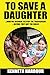 To Save A Daughter: How we ...