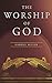 The Worship of God by Gabriel Miller