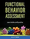 Functional Behavior Assessment: Case Studies and Practice