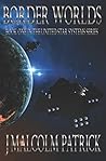 Border Worlds by J. Malcolm Patrick Border Worlds by J. Malcolm Patrick