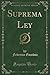 Suprema Ley (Classic Reprint)