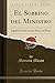 El Sobrino del Ministro: Juguete Cómico en un Acto y en Prosa (Classic Reprint)