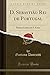 D. Sebastião Rei de Portugal: Drama Lyrico em 5 Actos (Classic Reprint) (Portuguese Edition)