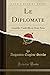 Le Diplomate: Comédie-Vaudeville en Deux Actes (Classic Reprint) (French Edition)