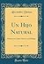 Un Hijo Natural: Drama En Cuatro Actos Y Un Prólogo (Classic Reprint) (Spanish Edition)