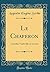 Le Chaperon: Comédie-Vaudeville En Un Acte (Classic Reprint) (French Edition)