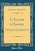 L'Elisir d'Amore: Melodramma Giocoso Da Rappresentarsi Nel Teatro Carignano, l'Autunno Dell'anno 1832 (Classic Reprint) (Italian Edition)