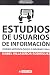 Estudios de usuarios de información (EPI)