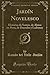 Jardín Novelesco: Historias de Santos, de Almas en Pena, de Duendes y Ladrones (Classic Reprint)