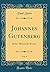 Johannes Gutenberg, Vol. 1:...