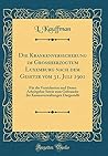 Die Krankenversicherung im Grossherzogtum Luxemburg nach dem Gesetze vom 31. Juli 1901