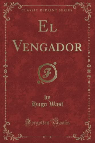El Vengador (Classic Reprint) (Spanish Edition)