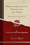 World Agricultural Production and Trade: Statistical Report; January 1971 (Classic Reprint)