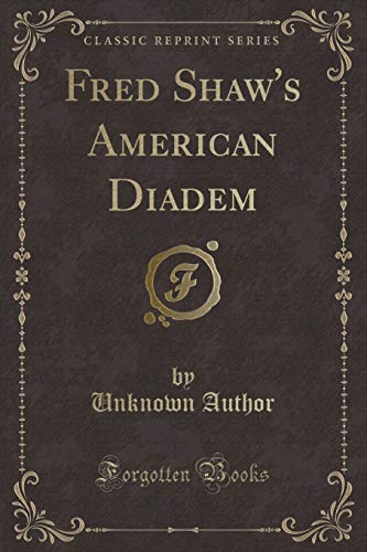 Fred Shaw's American Diadem (Classic Reprint)