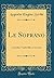 Le Soprano: Comédie-Vaudeville En Un Acte (Classic Reprint) (French Edition)