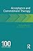 Acceptance and Commitment Therapy: 100 Key Points and Techniques