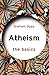 Atheism: The Basics