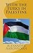 With the Turks in Palestine