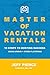 Master of Vacation Rentals by Jeff Pierce