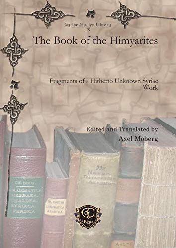 The Book of the Himyarites: Fragments of a Hitherto Unknown Syriac Work (Syriac Studies Library)