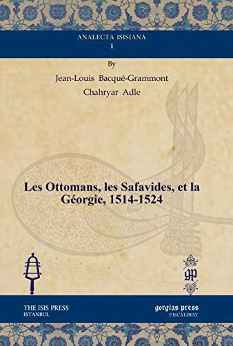 Les Ottomans, Les Safavides, Et La Georgie, 1514-1524 (French Edition)