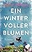 Ein Winter voller Blumen