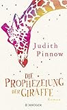 Die Prophezeiung der Giraffe by Judith Pinnow